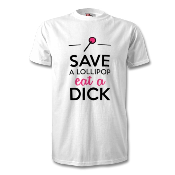 Teenager gå Ko TShirt Studio Marketplace | Explicit Gifts | Save A Lollipop, Eat A Dick T- Shirt